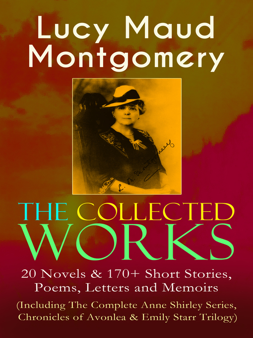 Title details for The Collected Works of Lucy Maud Montgomery by Lucy Maud Montgomery - Wait list